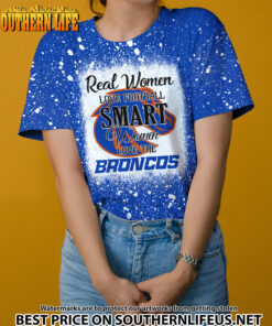 NCAA23 Real Women Love Football Smart Women Love Broncos Bleached 3D Printed Hoodie, TShirt, Sweatshirt